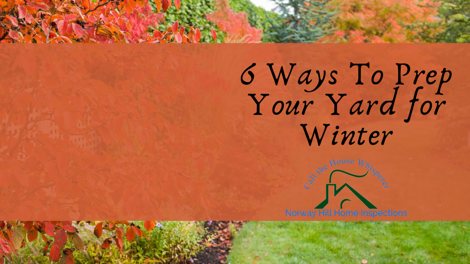 6 Ways To Prep Your Yard for Winter Norway Hill Home Inspections