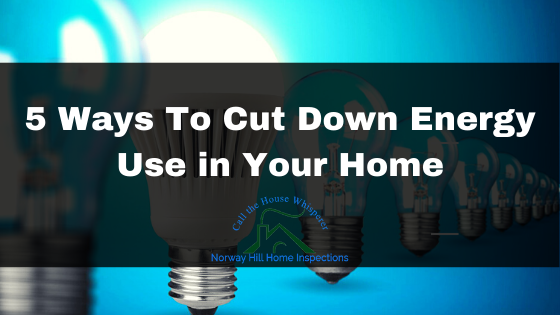 5 Ways to Cut Down Energy Use In Your Home 